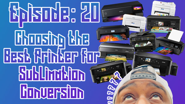 Choosing the Best Printer for Sublimation Conversion EP: 20 | Cosmos Ink®