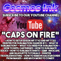 YouTube Sublimation Tutorial Channel (Cosmos Ink® formerly known as Caps On Fire) | Cosmos Ink®